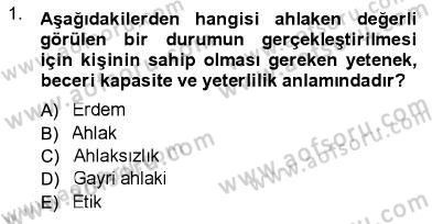 Adalet Meslek Etiği Dersi 2012 - 2013 Yılı (Vize) Ara Sınav Soruları 1. Soru