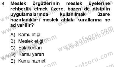 Adalet Meslek Etiği Dersi 2012 - 2013 Yılı (Final) Dönem Sonu Sınav Soruları 4. Soru