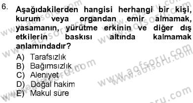Adalet Meslek Etiği Dersi 2012 - 2013 Yılı (Final) Dönem Sonu Sınav Soruları 6. Soru