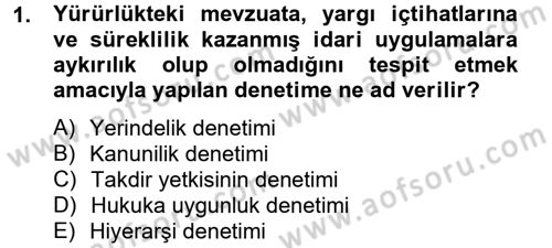 İdari Yargı Dersi 2012 - 2013 Yılı (Vize) Ara Sınav Soruları 1. Soru