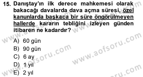 İdari Yargı Dersi 2014 - 2015 Yılı (Vize) Ara Sınav Soruları 15. Soru