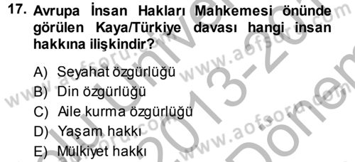 İnsan Hakları Ve Kamu Özgürlükleri Dersi 2013 - 2014 Yılı (Final) Dönem Sonu Sınav Soruları 17. Soru