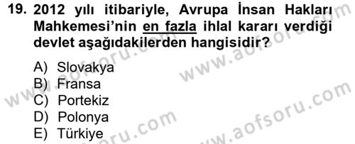 İnsan Hakları Ve Kamu Özgürlükleri -x Dersi 2012 - 2013 Yılı (Final) Dönem Sonu Sınav Soruları 19. Soru