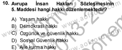 İnsan Hakları Ve Kamu Özgürlükleri -x Dersi 2013 - 2014 Yılı (Final) Dönem Sonu Sınav Soruları 10. Soru