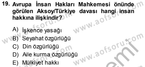 İnsan Hakları Ve Kamu Özgürlükleri -x Dersi 2013 - 2014 Yılı (Final) Dönem Sonu Sınav Soruları 19. Soru