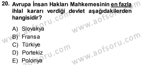 İnsan Hakları Ve Kamu Özgürlükleri -x Dersi 2013 - 2014 Yılı (Final) Dönem Sonu Sınav Soruları 20. Soru