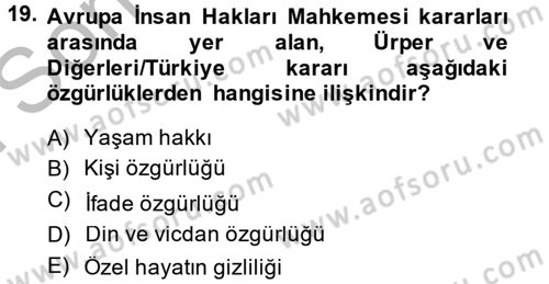 İnsan Hakları Ve Kamu Özgürlükleri -x Dersi 2014 - 2015 Yılı (Final) Dönem Sonu Sınav Soruları 19. Soru