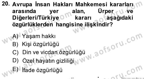 İnsan Hakları Ve Kamu Özgürlükleri -x Dersi 2014 - 2015 Yılı Tek Ders Sınav Soruları 20. Soru