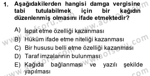 Damga Vergisi Ve Harçlar Bilgisi Dersi 2013 - 2014 Yılı (Final) Dönem Sonu Sınav Soruları 1. Soru