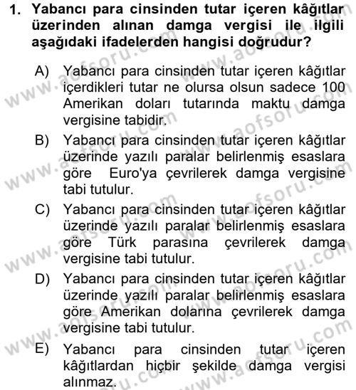 Damga Vergisi Ve Harçlar Bilgisi Dersi 2017 - 2018 Yılı (Final) Dönem Sonu Sınav Soruları 1. Soru