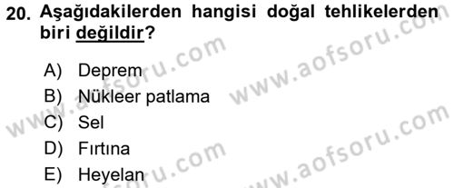 Acil Durum Bilgisi ve Yönetimine Giriş Dersi 2017 - 2018 Yılı (Vize) Ara Sınav Soruları 20. Soru