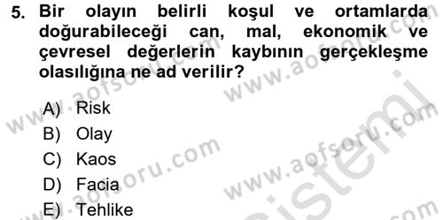 Acil Durum Bilgisi ve Yönetimine Giriş Dersi 2017 - 2018 Yılı (Vize) Ara Sınav Soruları 5. Soru