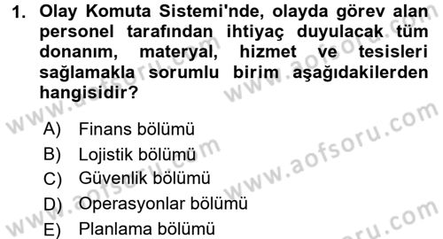 Acil Durum Bilgisi ve Yönetimine Giriş Dersi 2017 - 2018 Yılı (Final) Dönem Sonu Sınav Soruları 1. Soru