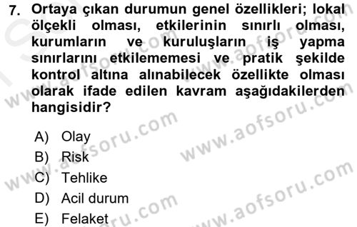 Acil Durum Bilgisi ve Yönetimine Giriş Dersi 2017 - 2018 Yılı (Final) Dönem Sonu Sınav Soruları 7. Soru