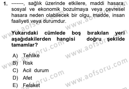 Acil Durum ve Afet Farkındalık Eğitimi Dersi Ara Sınavı Deneme Sınav Soruları 1. Soru