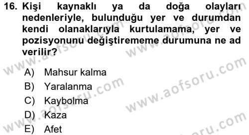 Arama Kurtarma Bilgisi ve Etik Değerler Dersi Ara Sınavı Deneme Sınav Soruları 16. Soru