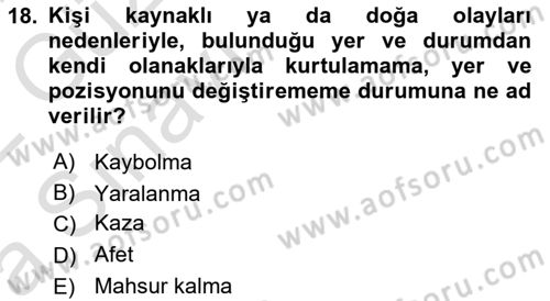 Arama Kurtarma Bilgisi ve Etik Değerler Dersi 2021 - 2022 Yılı (Vize) Ara Sınavı 18. Soru