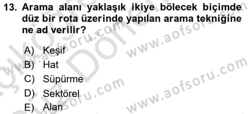 Arama Kurtarma Bilgisi ve Etik Değerler Dersi 2024 - 2025 Yılı (Vize) Ara Sınav Soruları 13. Soru