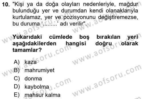 Arama Kurtarma Bilgisi ve Etik Değerler Dersi 2024 - 2025 Yılı Yaz Okulu Sınav Soruları 10. Soru