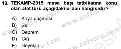 Afet Senaryosu ve Tatbikatlar Dersi 2017 - 2018 Yılı (Final) Dönem Sonu Sınav Soruları 18. Soru