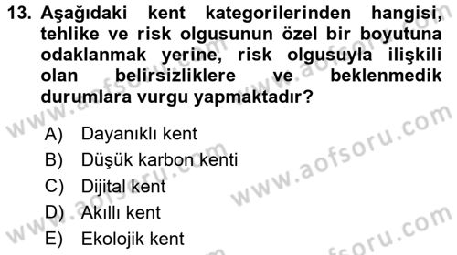 Kent, Planlama ve Afet Risk Yönetimi Dersi 2020 - 2021 Yılı Yaz Okulu Sınav Soruları 13. Soru