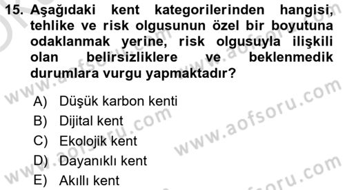 Kent, Planlama ve Afet Risk Yönetimi Dersi 2024 - 2025 Yılı Yaz Okulu Sınav Soruları 15. Soru