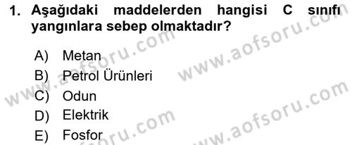 Yangın ve Yangın Güvenliği Dersi 2024 - 2025 Yılı (Final) Dönem Sonu Sınav Soruları 1. Soru
