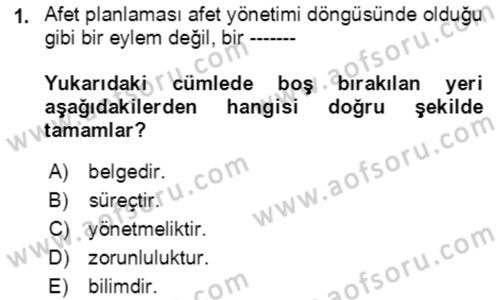 Acil Durum Ve Afet Yönetimi Planları Dersi Ara Sınavı Deneme Sınav Soruları 1. Soru