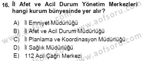 Acil Durum Ve Afet Yönetimi Planları Dersi Ara Sınavı Deneme Sınav Soruları 16. Soru