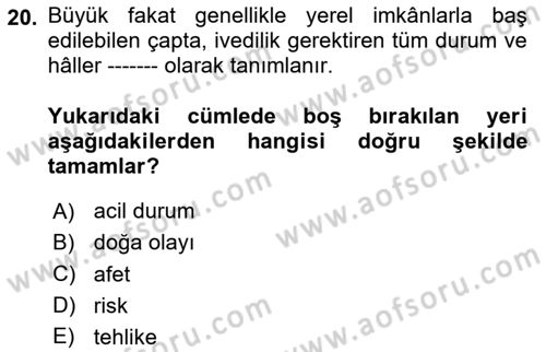 Acil Durum Ve Afet Yönetimi Planları Dersi 2020 - 2021 Yılı Yaz Okulu Sınavı 20. Soru