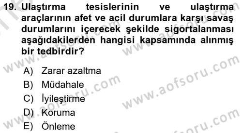 Acil Durum ve Afetlerde Ulaştırma Yönetimi ve Uygulamaları Dersi 2024 - 2025 Yılı (Vize) Ara Sınav Soruları 19. Soru