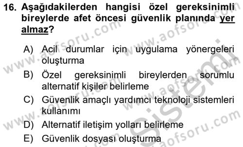 Özel Gereksinimli Bireyler İçin Afet ve Acil Durum Yönetimi Dersi 2018 - 2019 Yılı Yaz Okulu Sınavı 16. Soru