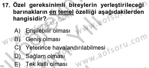 Özel Gereksinimli Bireyler İçin Afet ve Acil Durum Yönetimi Dersi 2018 - 2019 Yılı Yaz Okulu Sınavı 17. Soru