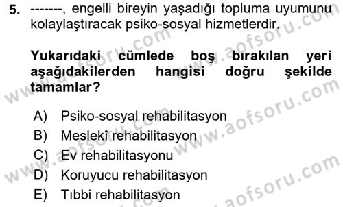 Özel Gereksinimli Bireyler İçin Afet ve Acil Durum Yönetimi Dersi 2018 - 2019 Yılı Yaz Okulu Sınavı 5. Soru