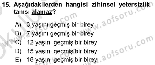Özel Gereksinimli Bireyler İçin Afet ve Acil Durum Yönetimi Dersi 2024 - 2025 Yılı Yaz Okulu Sınav Soruları 15. Soru