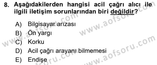 Acil Çağrı Yönetimi Dersi 2021 - 2022 Yılı Yaz Okulu Sınav Soruları 8. Soru