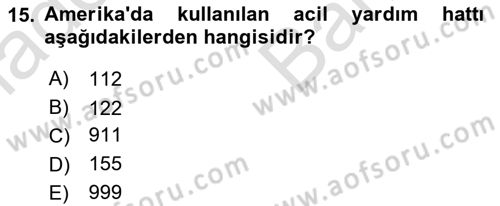 Acil Çağrı Yönetimi Dersi 2023 - 2024 Yılı (Vize) Ara Sınav Soruları 15. Soru