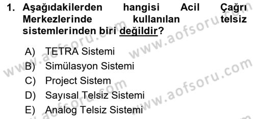 Acil Çağrı Yönetimi Dersi 2023 - 2024 Yılı (Final) Dönem Sonu Sınav Soruları 1. Soru