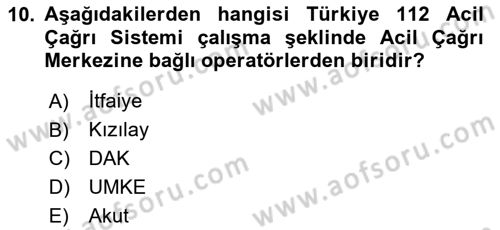 Acil Çağrı Yönetimi Dersi 2023 - 2024 Yılı (Final) Dönem Sonu Sınav Soruları 10. Soru