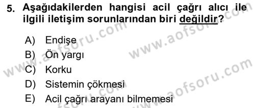 Acil Çağrı Yönetimi Dersi 2023 - 2024 Yılı (Final) Dönem Sonu Sınav Soruları 5. Soru