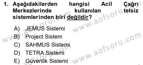 Acil Çağrı Yönetimi Dersi 2024 - 2025 Yılı Yaz Okulu Sınav Soruları 1. Soru