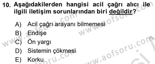 Acil Çağrı Yönetimi Dersi 2024 - 2025 Yılı Yaz Okulu Sınav Soruları 10. Soru