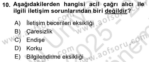 Acil Çağrı Yönetimi Dersi 2025 - 2026 Yılı (Final) Dönem Sonu Sınav Soruları 10. Soru