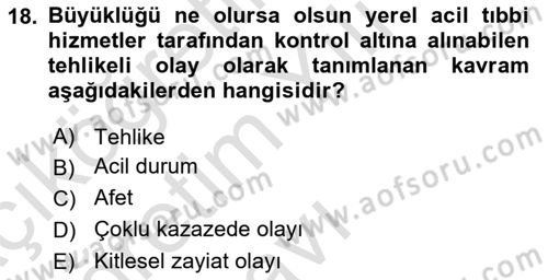 Afet Yönetiminde Sağlık Hizmetleri Dersi 2022 - 2023 Yılı Yaz Okulu Sınavı 18. Soru