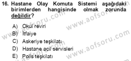 Afet Yönetiminde Sağlık Hizmetleri Dersi 2023 - 2024 Yılı Yaz Okulu Sınavı 16. Soru