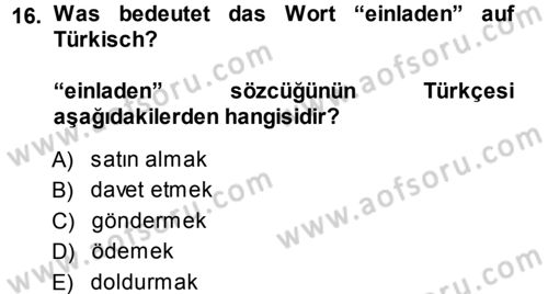 Almanca 1 Dersi 2013 - 2014 Yılı (Final) Dönem Sonu Sınav Soruları 16. Soru