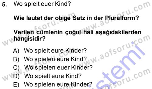Almanca 1 Dersi 2013 - 2014 Yılı (Final) Dönem Sonu Sınav Soruları 5. Soru