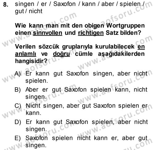 Almanca 1 Dersi 2013 - 2014 Yılı (Final) Dönem Sonu Sınav Soruları 8. Soru