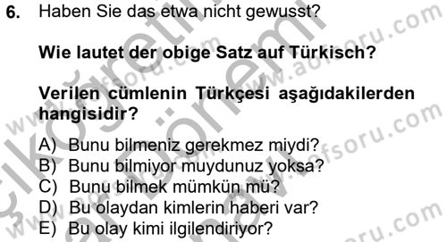 Almanca 2 Dersi 2012 - 2013 Yılı (Final) Dönem Sonu Sınav Soruları 6. Soru