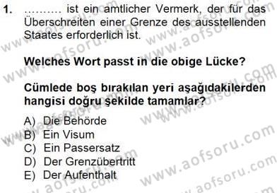 Turizm İçin Almanca 1 Dersi 2012 - 2013 Yılı (Final) Dönem Sonu Sınav Soruları 1. Soru
